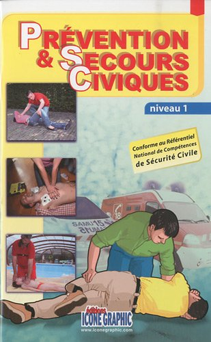 Prévention & secours civiques : niveau 1 : conforme au référentiel national de compétences de sécuri