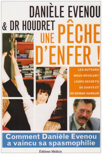 Une pêche d'enfer ! : le Dr Houdret et Danièle Evenou nous révèlent leurs secrets de santé et de bon
