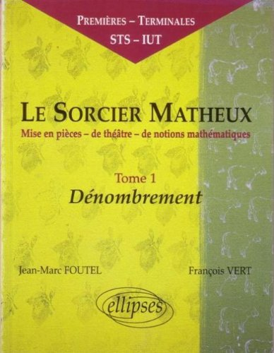 Le sorcier matheux : mise en pièces de théâtre de notions mathématiques. Vol. 1. Dénombrement : prem