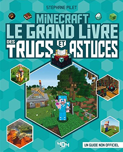 Minecraft : le grand livre des trucs et astuces : un guide non officiel