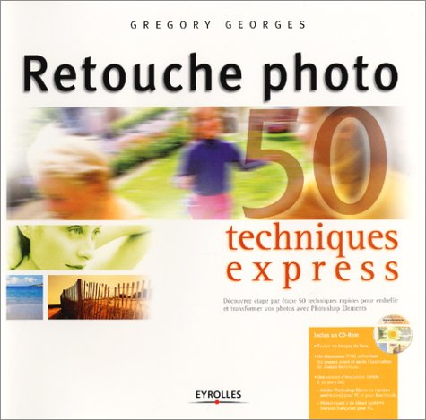 Retouche photo : 50 techniques express