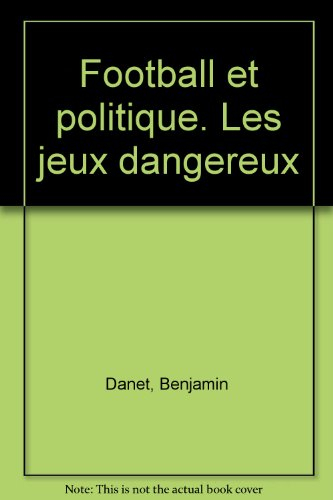 Football et politique : les jeux dangereux