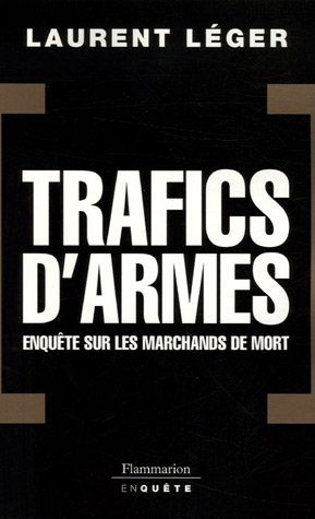 Trafics d'armes : enquête sur les marchands de mort