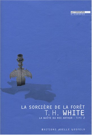 La quête du roi Arthur. Vol. 2. La sorcière de la forêt