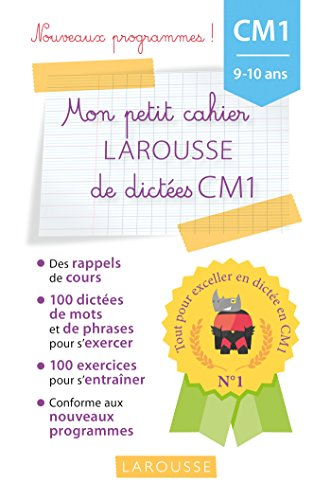 Mon petit cahier Larousse de dictées CM1, 9-10 ans : nouveaux programmes
