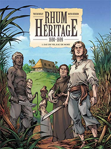 Rhum héritage. Vol. 1. Eau de vie, eau de mort : 1690-1699