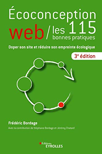 Ecoconception web : les 115 bonnes pratiques : doper son site et réduire son empreinte écologique
