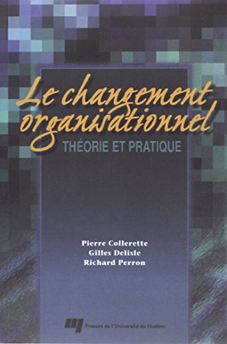 Le changement organisationnel : théorie et pratique
