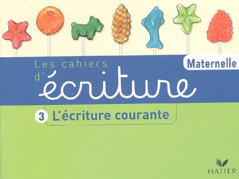 Les cahiers d'écriture maternelle. Vol. 3. L'écriture courante