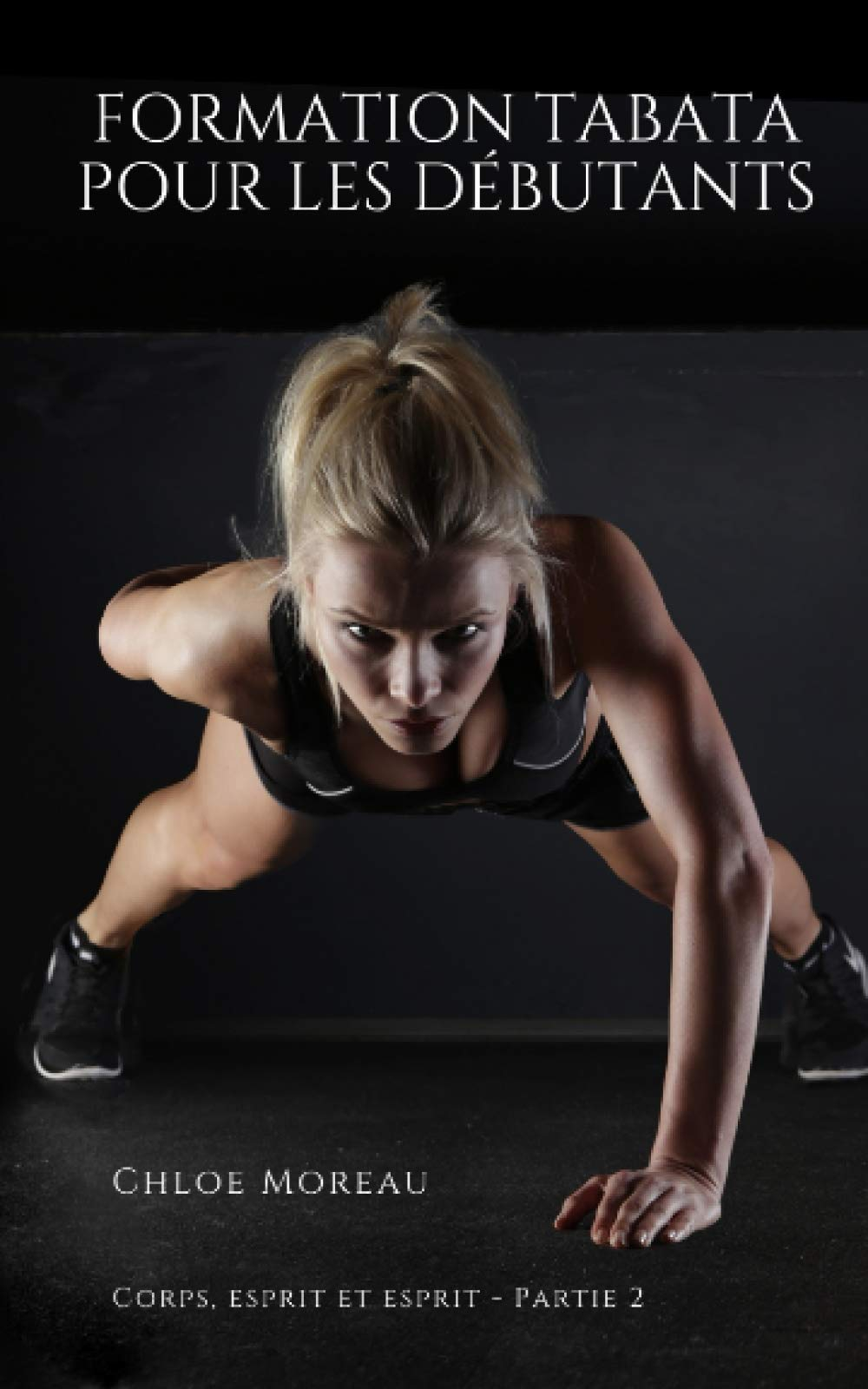 Formation Tabata pour les débutants: (Entraînement par intervalles pour débutants, en forme et mince