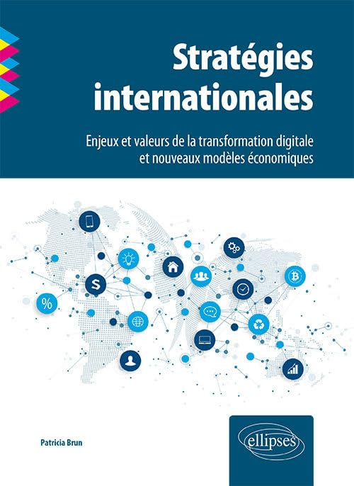 Stratégies internationales : enjeux et valeurs de la transformation digitale et nouveaux modèles éco