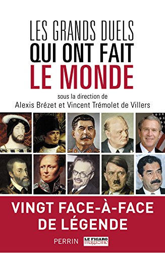 Les grands duels qui ont fait le monde : vingt face-à-face de légende