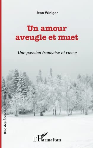 Un amour aveugle et muet : une passion française et russe