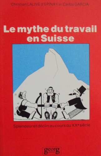 Le Mythe du travail en Suisse : son évolution au cours du XXe siècle