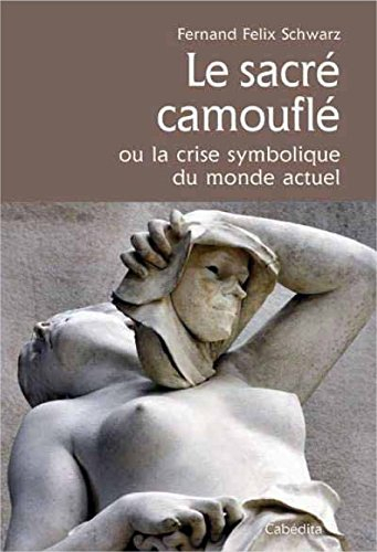 Le sacré camouflé ou La crise symbolique du monde actuel
