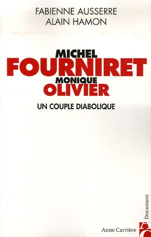 Michel Fourniret, Monique Olivier : un couple diabolique