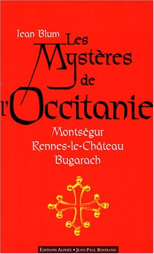 Les mystères de l'Occitanie : Montségur, Rennes-le-Château, Bugarach