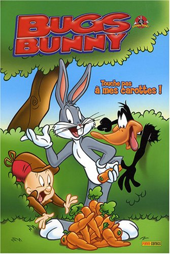 Bugs Bunny. Vol. 1. Touche pas à mes carottes !