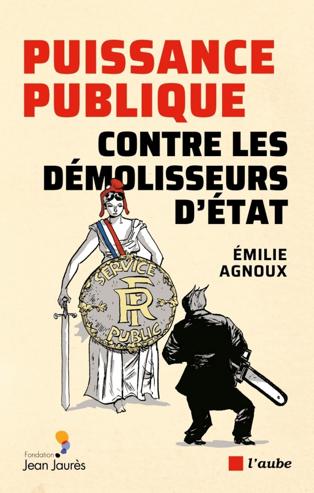 Puissance publique : contre les démolisseurs d'Etat