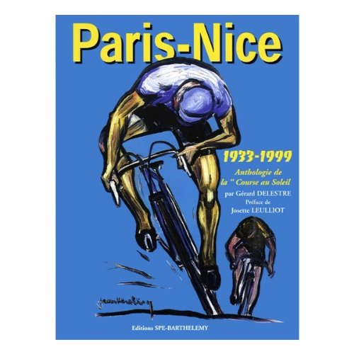Paris-Nice 1933-1999 : anthologie de la Course au Soleil