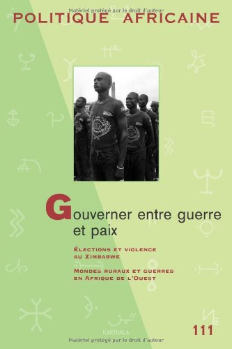 Politique africaine, n° 111. Gouverner entre guerre et paix