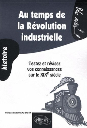 Au temps de la Révolution industrielle : testez et révisez vos connaissances sur le XIXe siècle