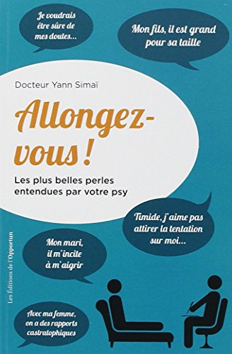 Allongez-vous ! : les plus belles perles entendues par votre psy