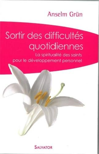 Sortir des difficultés quotidiennes : la spiritualité des saints pour le développement personnel