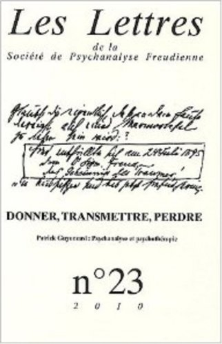Lettres de la Société de psychanalyse freudienne (Les), n° 23. Donner, transmettre, perdre