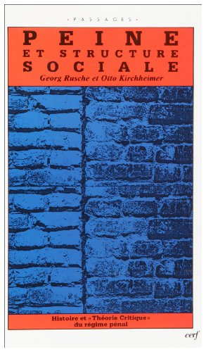 Peine et structure sociale : histoire et théorie critique du régime pénal