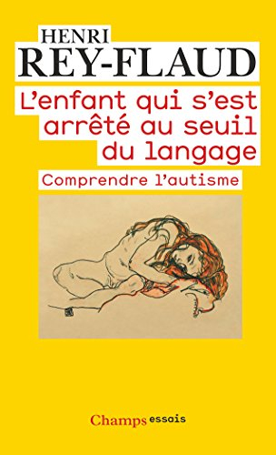 L'enfant qui s'est arrêté au seuil du langage : comprendre l'autisme