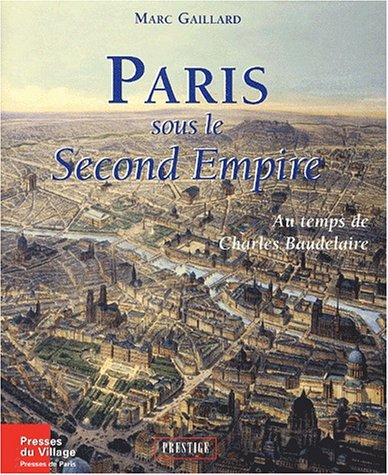 Paris sous le Second Empire : au temps de Charles Baudelaire