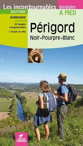 Périgord, noir, pourpre, blanc : Aquitaine, Dordogne : 20 balades exceptionnelles, 1 circuit en vill