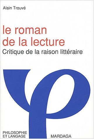 Le roman de la lecture : critique de la raison littéraire