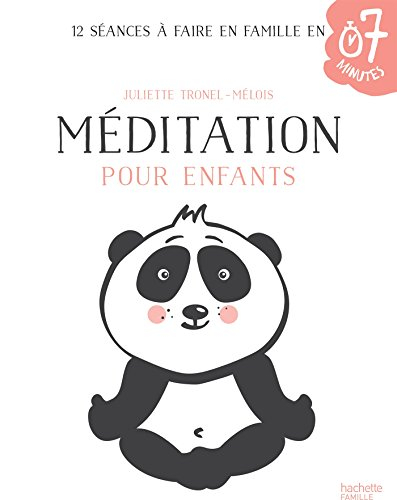 Méditation pour enfants : 12 séances à faire en famille en 7 minutes