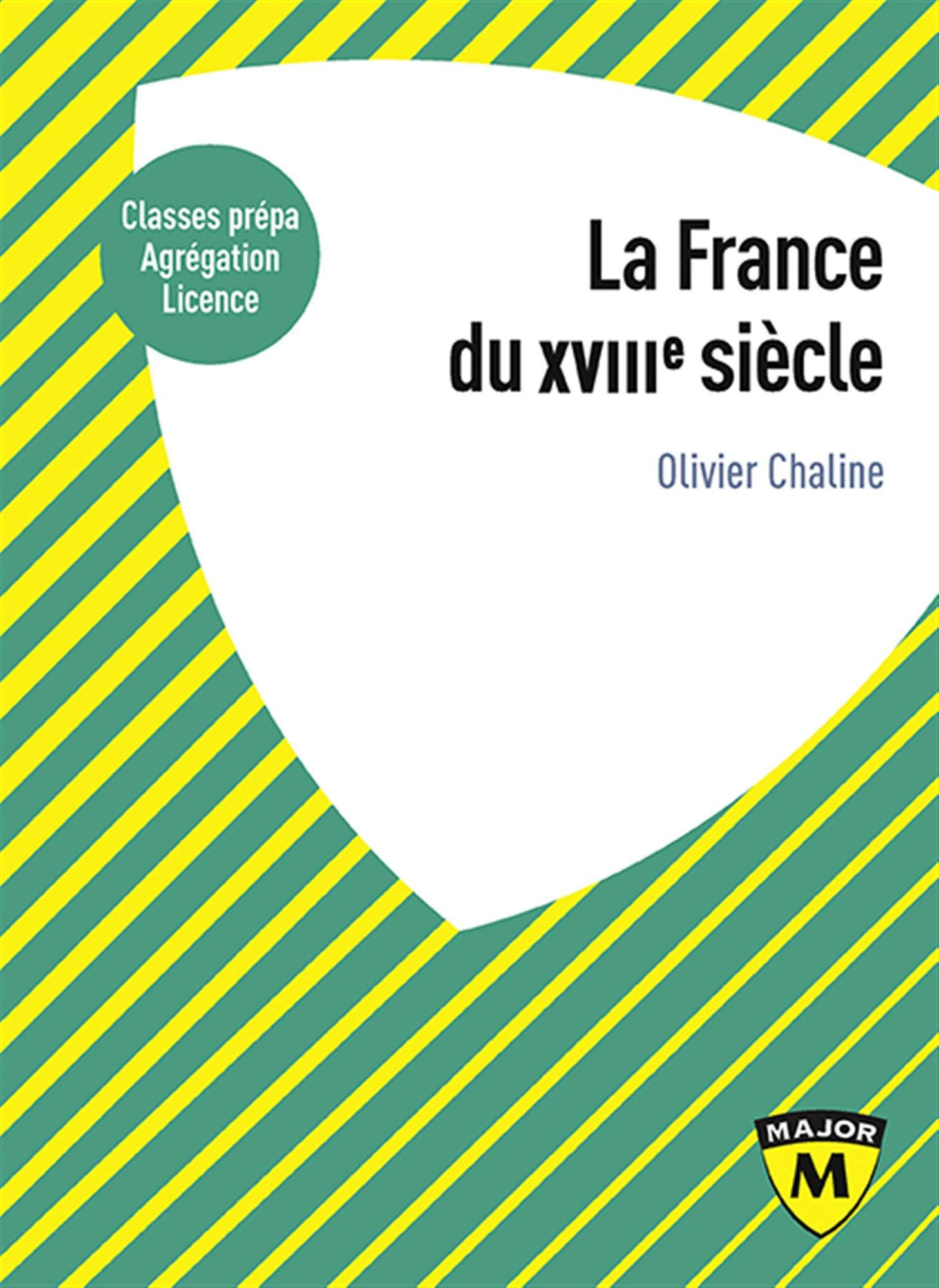 La France au XVIIIe siècle : 1715-1787 : classes prépa, agrégation, licence