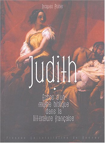 Judith : échos d'un mythe biblique dans la littérature française