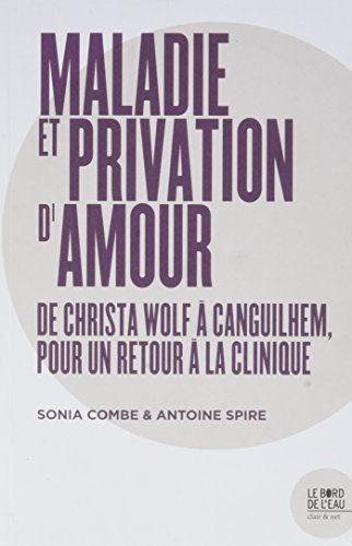 Maladie et privation d'amour : de Christa Wolf à Canguilhem, pour un retour à la clinique