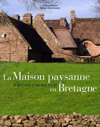 Maison paysanne en Bretagne : 2.500 ans d'habitat rural