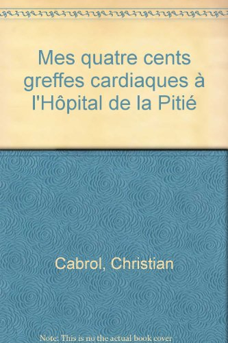 Mes 400 greffes cardiaques, à l'hôpital de la Pitié : entretiens