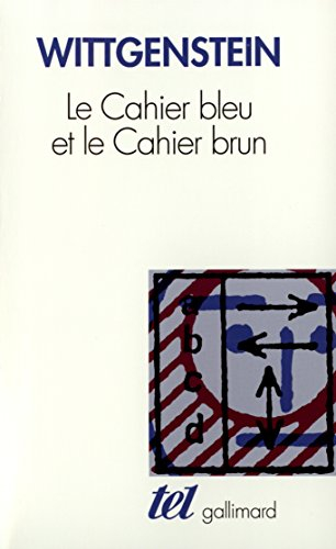 Le Cahier bleu et le cahier brun : études préliminaires aux Investigations philosophiques. Ludwig Wi