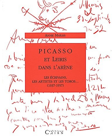 Picasso et Leiris dans l'arène : les écrivains, les artistes et les toros... (1937-1957)