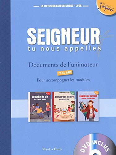 Seigneur, tu nous appelles, 12-13 ans : documents de l'animateur : pour accompagner les modules
