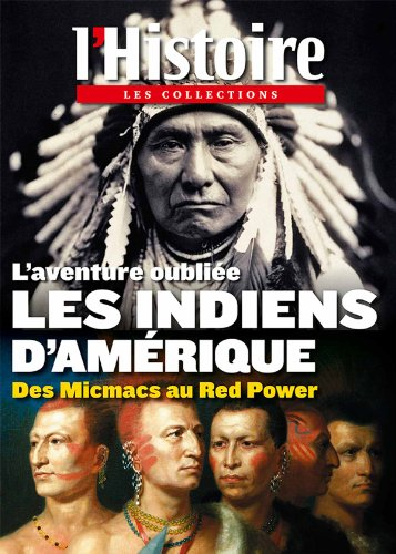 Les Indiens d'Amérique : l'aventure oubliée : des Micmacs au Red power