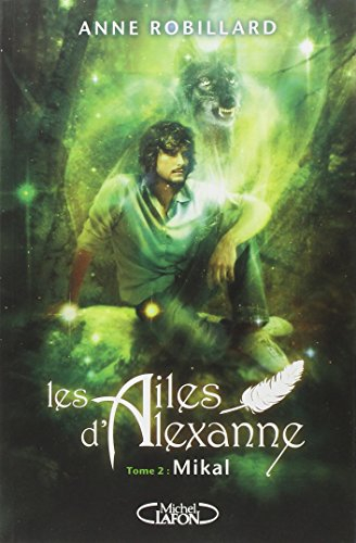 Les ailes d'Alexanne. Vol. 2. Mikal