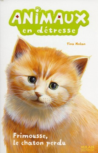 Animaux en détresse. Vol. 2. Frimousse, le chaton perdu