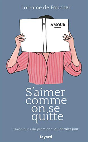 S'aimer comme on se quitte : chroniques du premier et du dernier jour