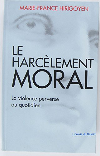 Le harcèlement moral, la violence perverse au quotidien