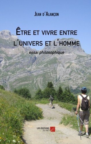 Être et vivre entre l'univers et l'homme: essai philosophique