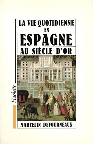 vie quotidienne en espagne au siecle d'or